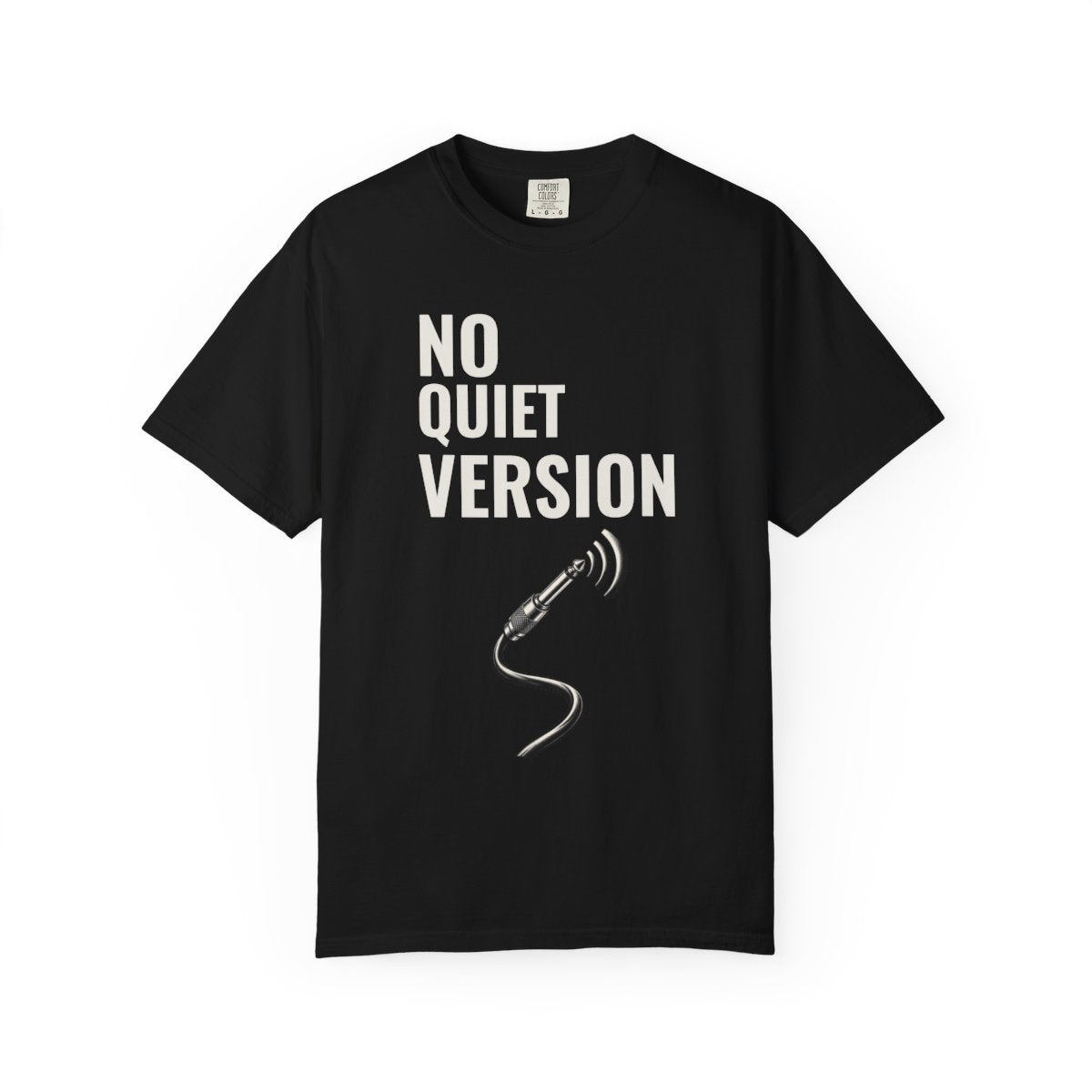 No Quiet Version Audio Jack Front Print Tee large front print on a Black Comfort Colors 1717 tee